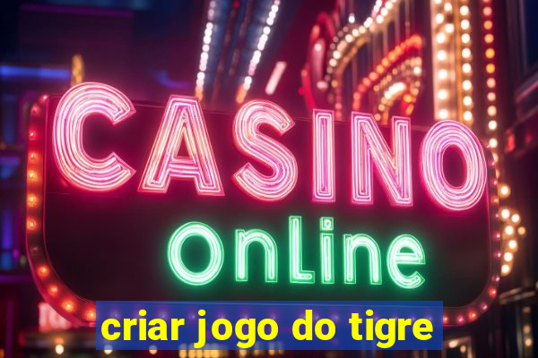 criar jogo do tigre